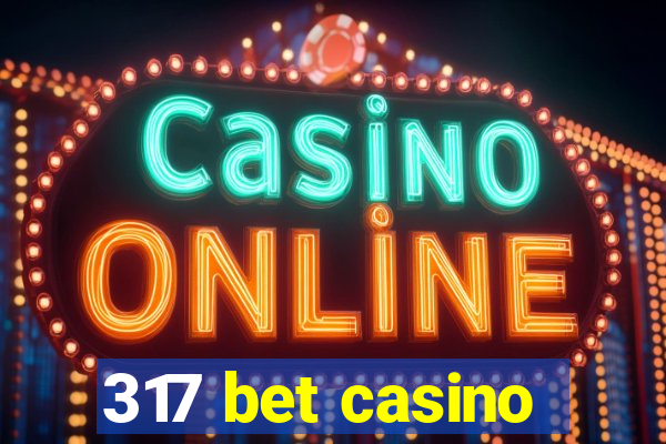 317 bet casino